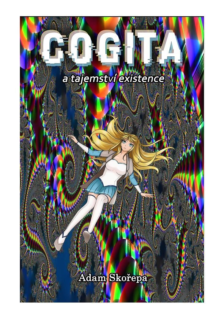 Cogita a Tajemství Existence - Adam Skořepa