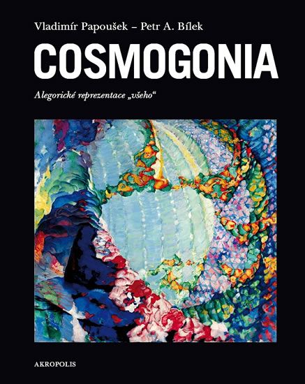 Cosmogonia - Vladimír Papoušek, Petr A. Bílek