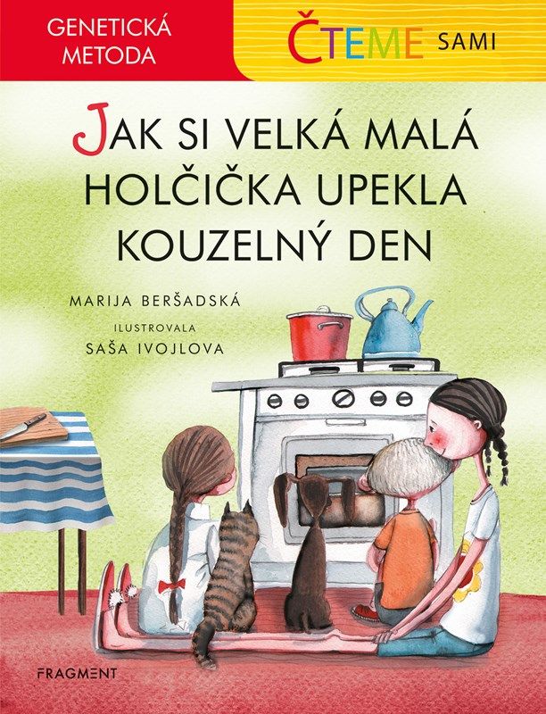 Čteme sami – genetická metoda - Jak si velká malá holčička upekla kouzelný den - Marija Beršadská