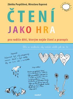 Obrázek produktu: Čtení jako hra - Pro rodiče dětí, kterým nejde čtení a pravopis