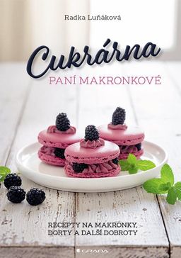 Obrázek produktu: Cukrárna paní Makronkové - Recepty na makronky, dorty a další dobroty