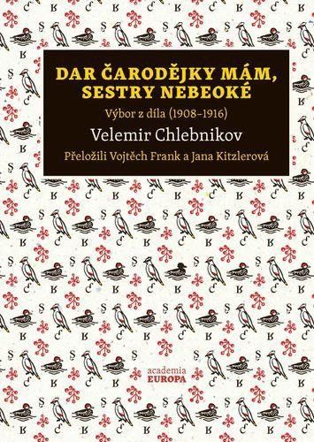 Dar čarodějky mám, sestry nebeoké - Velemir Chlebnikov