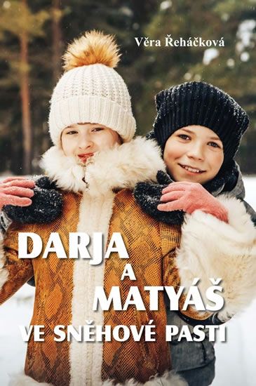 Darja a Matyáš ve sněhové pasti Ing. Drahomír Rybníček-Vydavatelství AKCENT