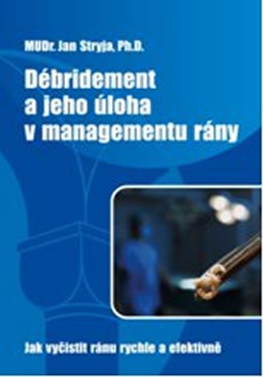Levně Débridement a jeho úloha v managementu rány - Jak vyčistit ránu rychle a efektivně