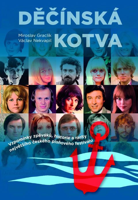 Obrázek produktu: Děčínská kotva - Vzpomínky zpěváků, historie a rarity největšího českého písňového festivalu