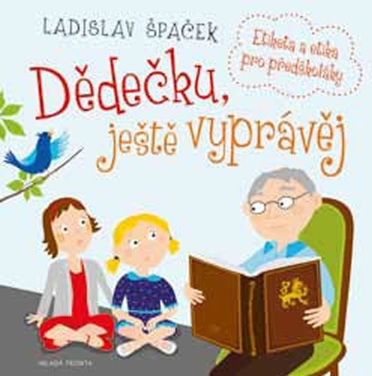 Dědečku, ještě vyprávěj - Ladislav Špaček