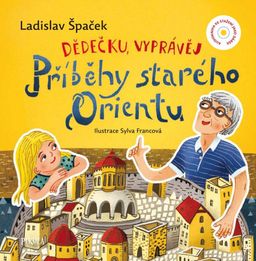 Obrázek produktu: Dědečku, vyprávěj – Příběhy starého Orientu