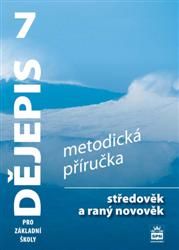 Dějepis 7.r. ZŠ, středověk a raný novověk - metodická příručka