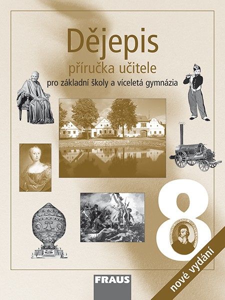 Dějepis 8 pro ZŠ a VG příručka učitele (nové vydání) Fraus