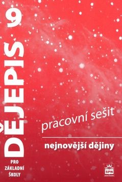 Dějepis 9 pro základní školy Nejnovější dějiny Pracovní sešit SPN - pedagog. nakladatelství