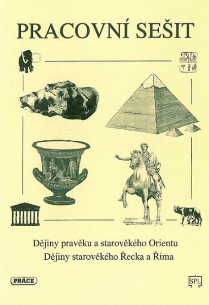 Dějiny pravěku a starověkého Orientu, starov. Řecka a Říma (pracovní sešit)