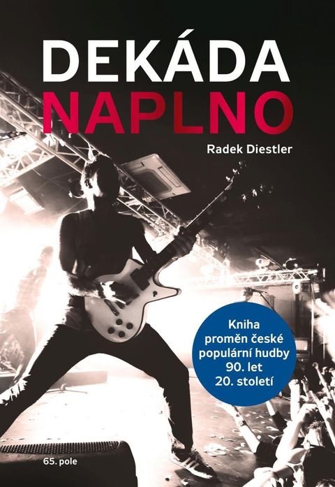 Obrázek produktu: Dekáda naplno - Kniha proměn české populární hudby 90. let 20. století