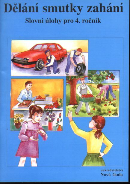 Obrázek produktu: Dělání smutky zahání - Slovní úlohy pro 4.ročník ZŠ