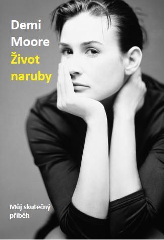 Obrázek produktu: Demi Moore: Život naruby - Můj skutečný příběh