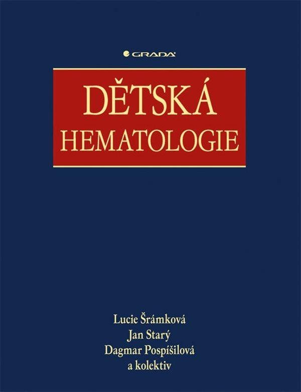Dětská hematologie - kolektiv, Jan Starý, Dagmar Pospíšilová, Lucie Šrámková