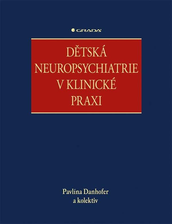 Dětská neuropsychiatrie v klinické praxi - kolektiv, Pavlína Danhofer