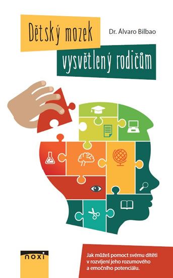 Dětský mozek vysvětlený rodičům - Jak můžete pomoct svému dítěti v rozvíjení jeho rozumového a emočn