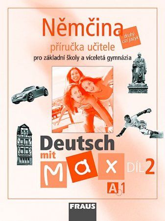 Deutsch mit Max 2 - Němčina pro ZŠ a VG /A1/ příručka učitele