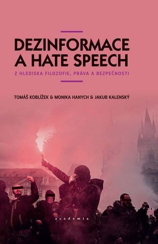 Obrázek produktu: Dezinformace a hate speech z hlediska filozofie, práva a bezpečnosti