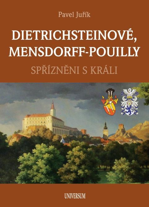 Obrázek produktu: DIETRICHSTEINOVÉ, MENSDORFF-POUILLY - Spřízněni s králi