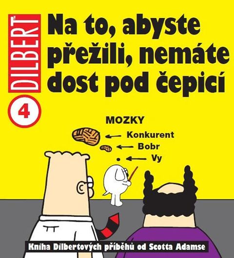 Obrázek produktu: Dilbert 4 - Na to, abyste přežili, nemáte dost pod čepicí
