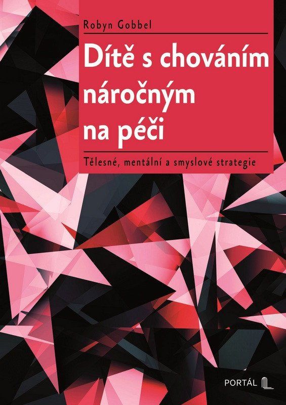 Dítě s chováním náročným na péči - Tělesné, mentální a smyslové strategie