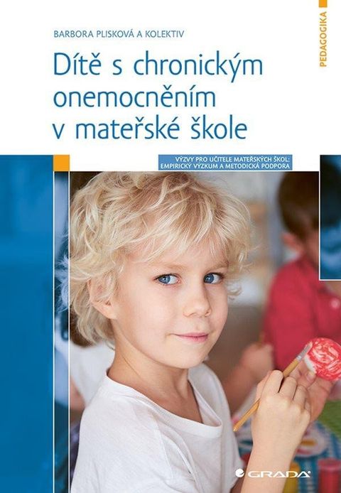 Obrázek produktu: Dítě s chronickým onemocněním v mateřské škole - Výzvy pro učitele: Empirický výzkum a metodická pod
