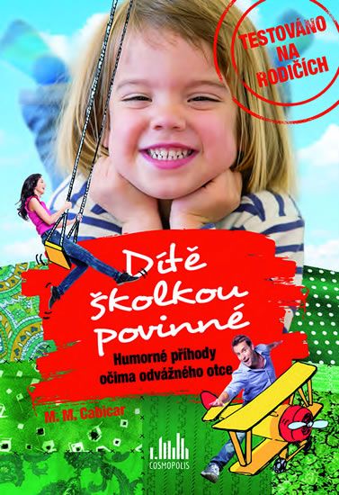 Obrázek produktu: Dítě školkou povinné - Humorné příhody očima odvážného otce