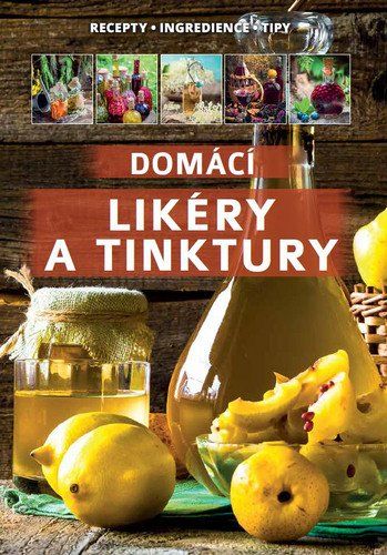 Domácí likéry a tinktury - kol.