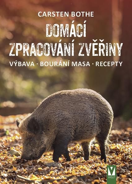 Obrázek produktu: Domácí zpracování zvěřiny * Výbava * Bourání * Recepty