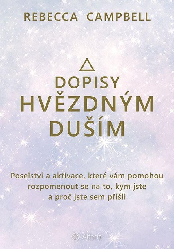 Dopisy hvězdným duším - Poselství a aktivace, které vám pomohou rozpomenout se na to, kým jste a pro