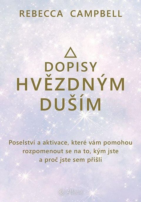 Obrázek produktu: Dopisy hvězdným duším - Poselství a aktivace, které vám pomohou rozpomenout se na to, kým jste a pro