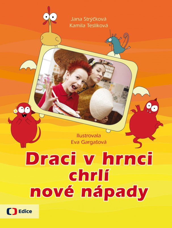 Draci v hrnci chrlí nové nápady - Kamila Teslíková, Jana Strýčková
