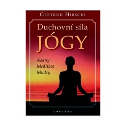 Obrázek produktu: Duchovní síla jógy - Ásany * Meditace * Mudry