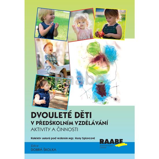 Dvouleté děti v předškolním vzdělávání III - aktivity a činnosti - Hana Splavcová, kolektiv autorů