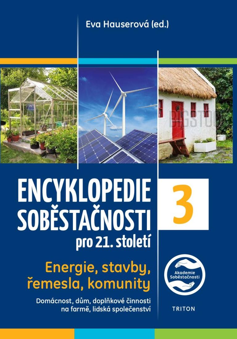 Levně Encyklopedie soběstačnosti pro 21. století 3. díl - Energie, stavby, řemesla, komunity
