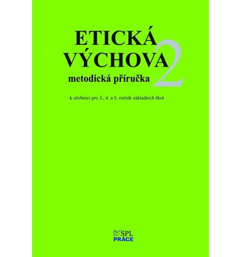 Obrázek produktu: Etická výchova 2 - MetodIcké pokyny a rozšiřující náměty her pro 3., 4. a 5.ročník