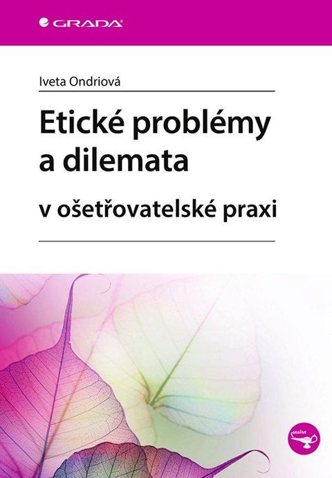 Obrázek produktu: Etické problémy a dilemata v ošetřovatelské praxi