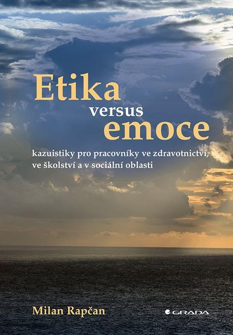 Obrázek produktu: Etika versus emoce - Kazuistiky pro pracovníky ve zdravotnictví, ve školství a v sociální oblasti
