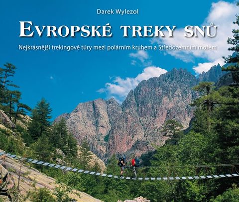Obrázek produktu: Evropské treky snů - Nejkrásnější trekingové túry mezi polárním kruhem a Středozemním mořem