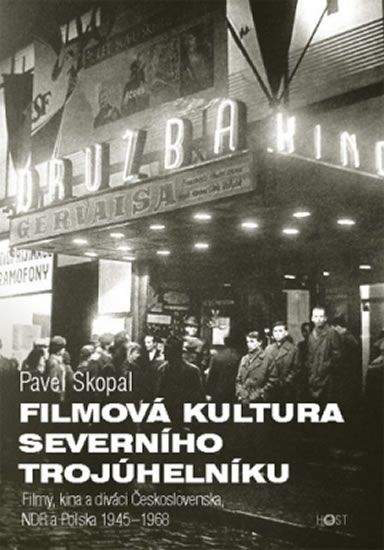 Filmová kultura severního trojúhelníku - Filmy, kina a diváci Československa, NDR a Polska, 1945-196