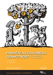 Finanční a ekonomická gramotnost pro ZŠ a víceletá gymnázia - Pracovní sešit 1