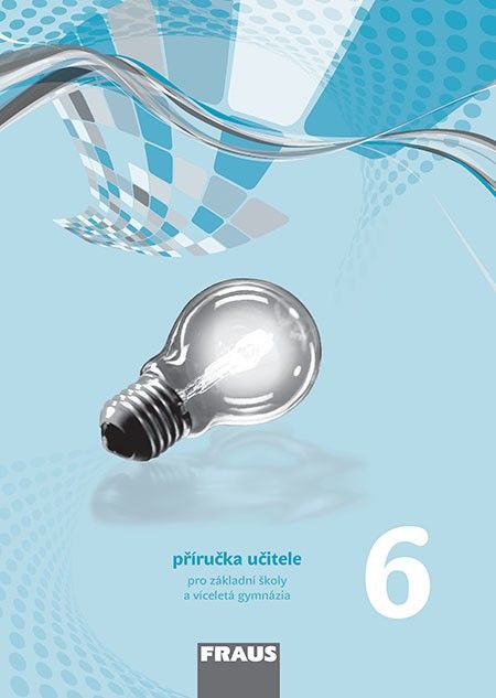 Fyzika 6 pro ZŠ a VG nová generace - příručka učitele Fraus