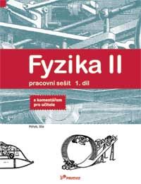 Fyzika II - 1.díl - pracovní sešit s komentářem pro učitele