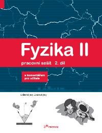 Fyzika II - 2.díl - pracovní sešit s komentářem pro učitele