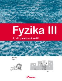 Fyzika III - 2. díl - pracovní sešit