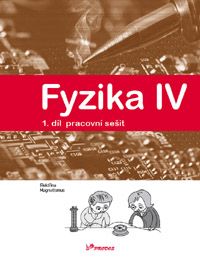 Fyzika IV – 1. díl – pracovní sešit