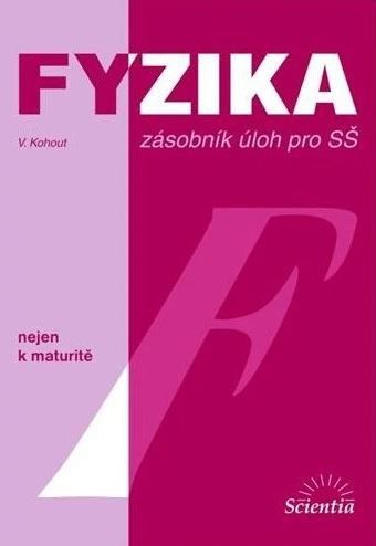 Fyzika nejen k maturitě - zásobník úloh pro SŠ