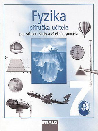 Fyzika pro 7.r. ZŠ a víceletá gymnázia - příručka učitele