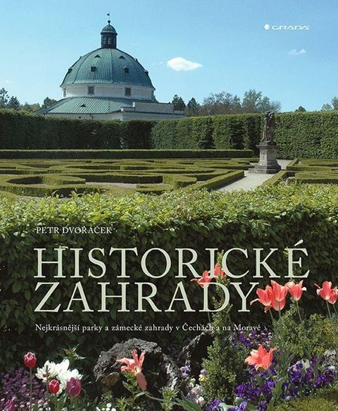 Obrázek produktu: Historické zahrady - Nejkrásnější parky a zámecké zahrady v Čechách a na Moravě